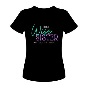 I'm a Wise Sister (Women's T-Shirt)